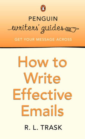 Penguin Writers' Guides: How to Write Effective Emails