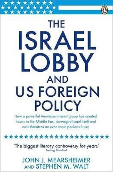 The Israel Lobby and US Foreign Policy