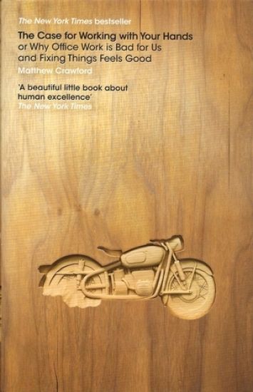 The Case for Working with Your Hands