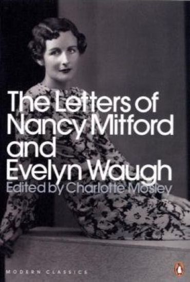 The Letters of Nancy Mitford and Evelyn Waugh