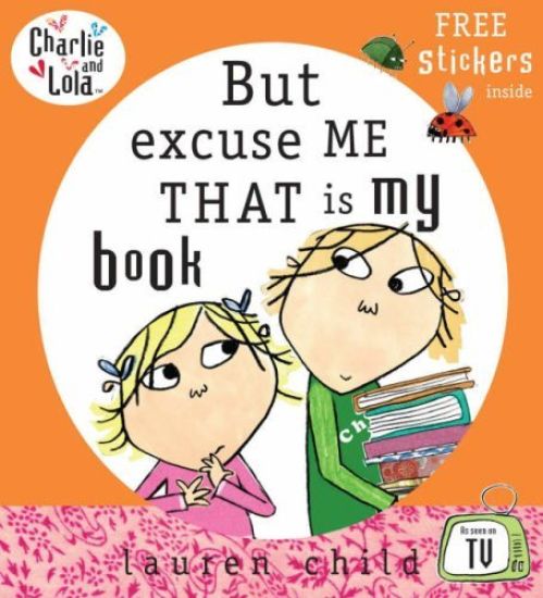 Charlie and Lola: But Excuse Me That is My Book