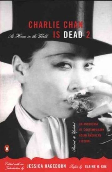 Charlie Chan Is Dead 2: At Home in the World: An Anthology of Contemporary Asian American Fiction
