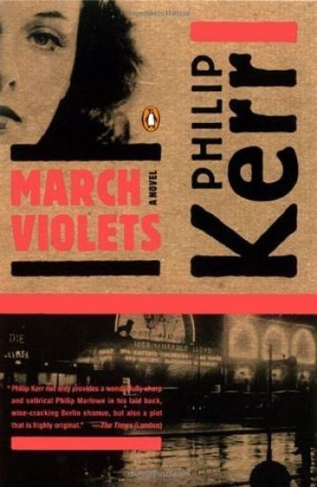March Violets: A Bernie Gunther Novel