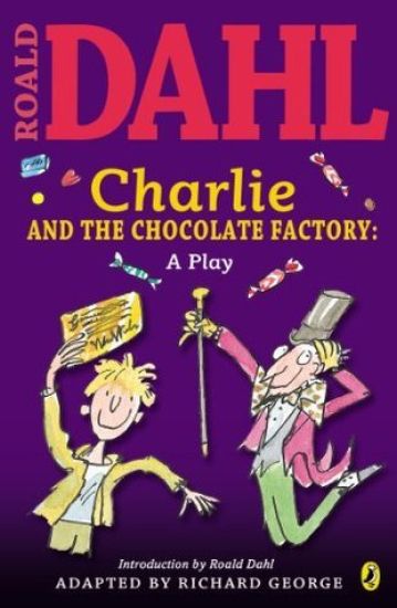 Charlie and the Chocolate Factory: A Play