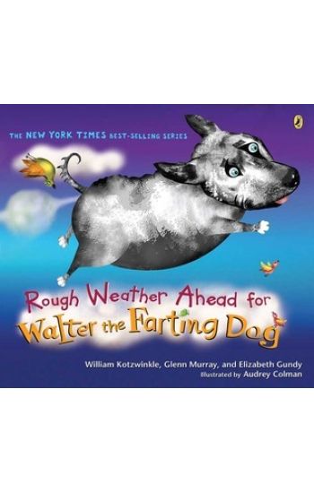Rough Weather Ahead for Walter the Farting Dog