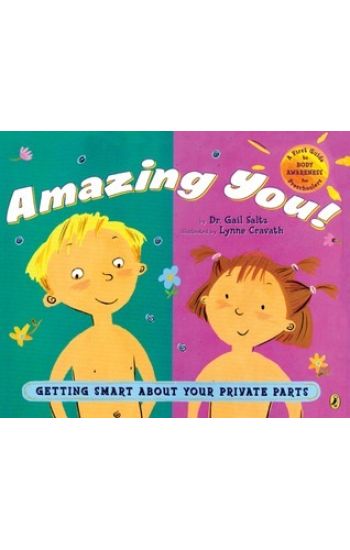 Amazing You!: Getting Smart About Your Private Parts