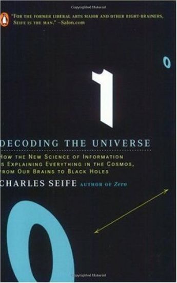 Decoding the Universe: How the New Science of Information Is Explaining Everythingin the Cosmos, Fromour Brains to Black Holes