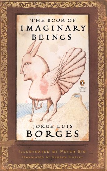 The Book of Imaginary Beings: (Penguin Classics Deluxe Edition)