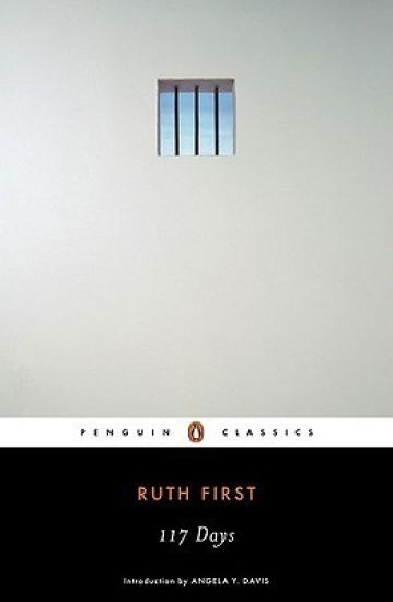 117 Days: An Account of Confinement and Interrogation Under the South African 90-Day Detention Law