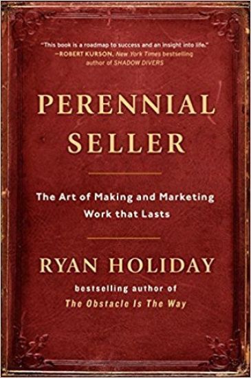Perennial Seller: The Art of Making and Marketing Work That Lasts