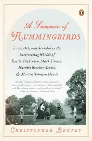 A Summer of Hummingbirds: Love, Art, and Scandal in the Intersecting Worlds of Emily Dickinson, Mark Twain, Harriet Beecher Stowe, and Martin Johnson