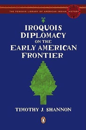 Iroquois Diplomacy on the Early American Frontier