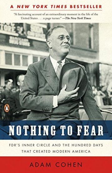 Nothing to Fear: Fdr's Inner Circle and the Hundred Days That Created Modern America