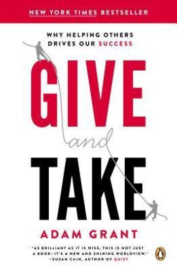 Give and Take: Why Helping Others Drives Our Success