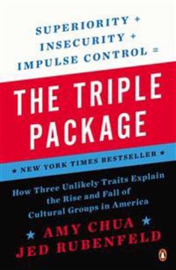 The Triple Package: How Three Unlikely Traits Explain the Rise and Fall of Cultural Groups in America