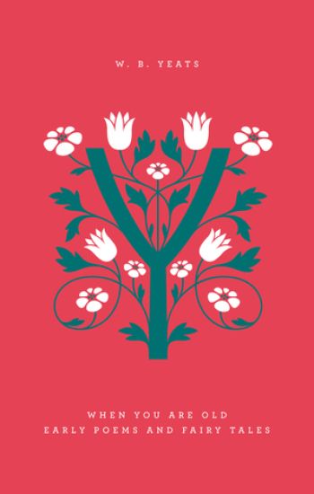 When You Are Old: Early Poems And Fairy Tales