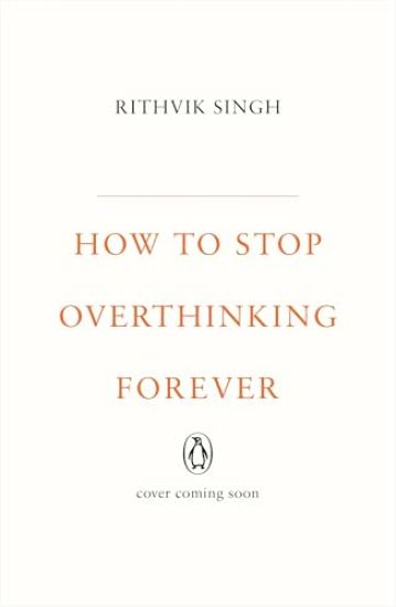 How To Stop Overthinking Forever