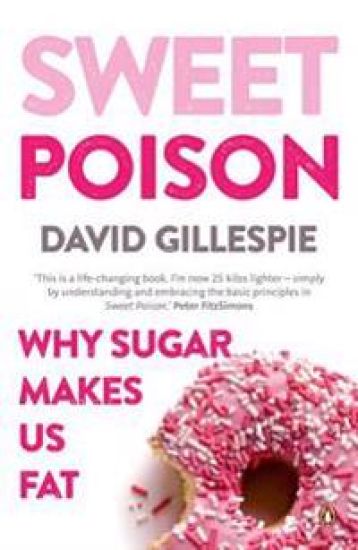 Sweet Poison: Why Sugar Makes Us Fat