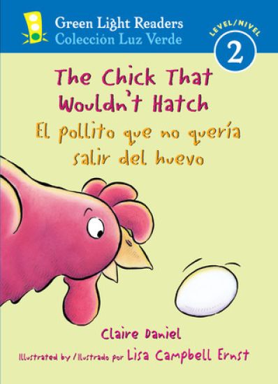 The Chick That Wouldn't Hatch/El Pollito Que No Quería Salir del Huevojar: Bilingual English-Spanish