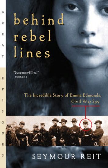 Behind Rebel Lines: The Incredible Story of Emma Edmonds, Civil War Spy