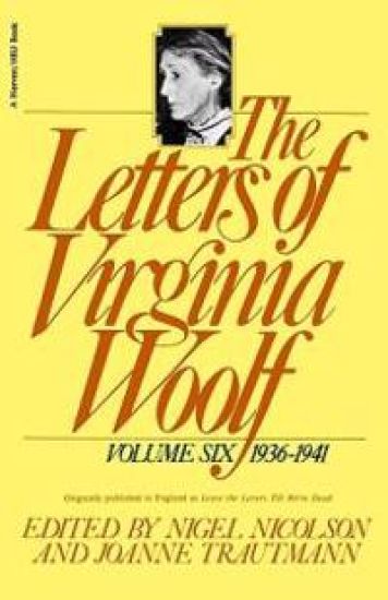 The Letters of Virginia Woolf: Vol. 6 (1936-1941): The Virginia Woolf Library Authorized Edition