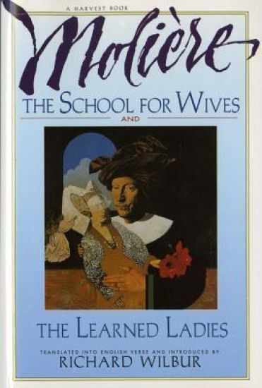 School for Wives and the Learned Ladies, by Moliere