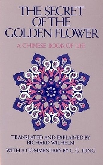 The Secret of the Golden Flower: A Chinese Book of Life
