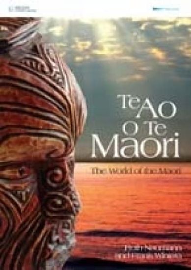Te Ao O Te Maori: The World of the Maori