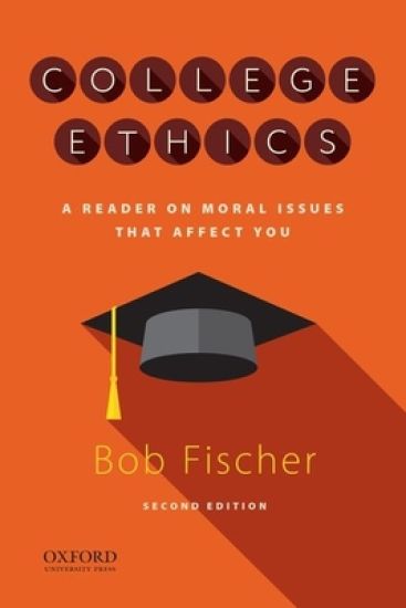 College Ethics: A Reader on Moral Issues That Affect You