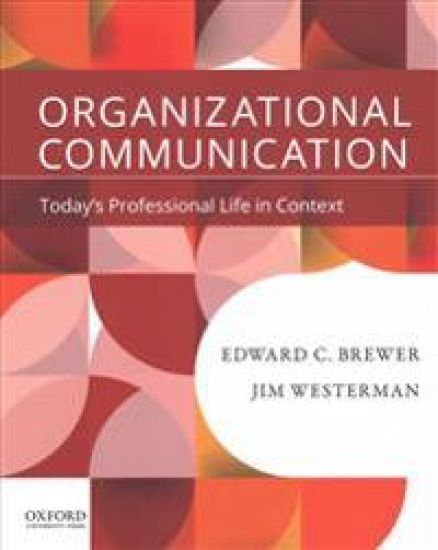 Organizational Communication: Today's Professional Life in Context