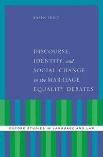 Discourse, Identity, and Social Change in the Marriage Equality Debates