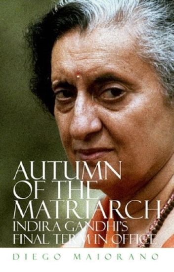 Autumn of the Matriarch: Indira Gandhi's Final Term in Office