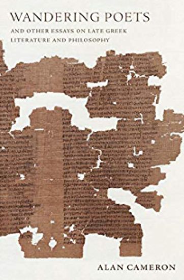 Wandering Poets and Other Essays on Late Greek Literature and Philosophy