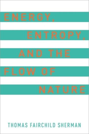 Energy, Entropy, and the Flow of Nature