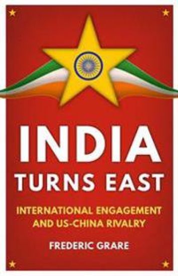 India Turns East: International Engagement and Us-China Rivalry