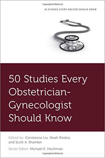 50 Studies Every Obstetrician-Gynecologist Should Know