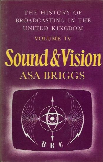 The History of Broadcasting in the United Kingdom: Volume IV: Sound and Vision