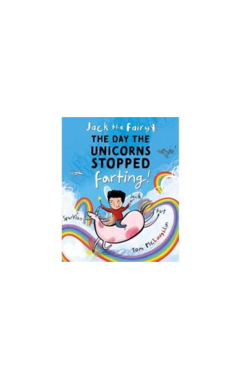 Jack the Fairy: The Day the Unicorns Stopped Farting