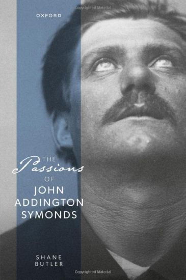 The Passions of John Addington Symonds