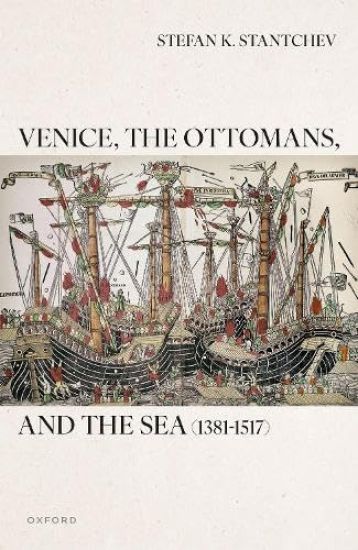 Venice, the Ottomans, and the Sea (1381–1517)
