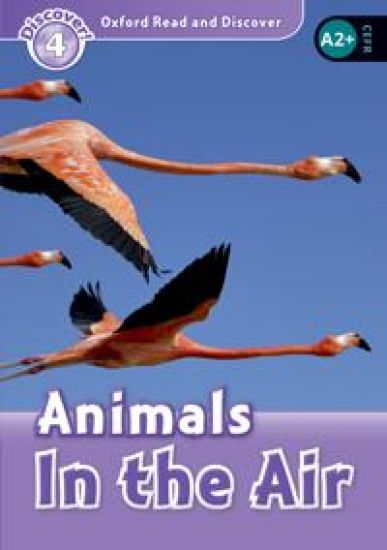 Oxford Read and Discover: Level 4: Animals in the Air Audio Pack