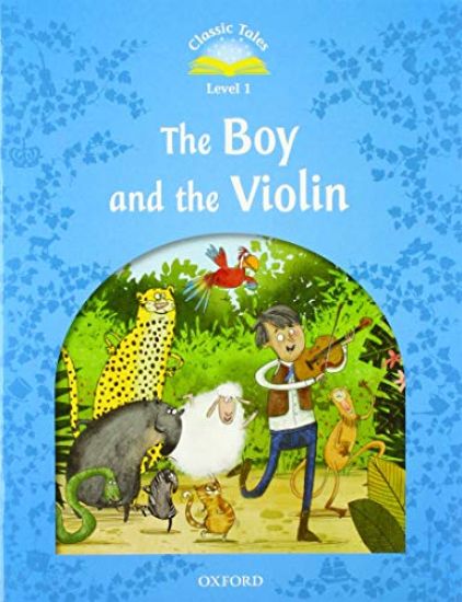 Classic Tales: Level 1: The Boy & the Violin Reader