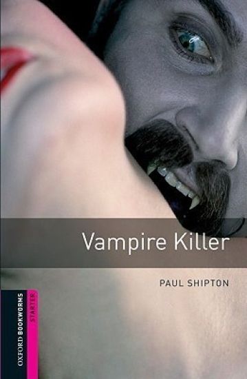 Oxford Bookworms Library: Starter Level:: Vampire Killer