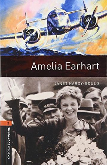 Oxford Bookworms Library: Level 2:: Amelia Earhart