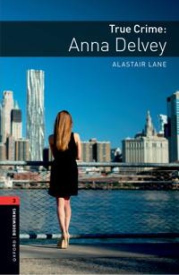 Oxford Bookworms Library: Level 3: True Crime: Anna Delvey Audio Pack