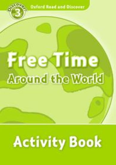 Oxford Read and Discover: Level 3: Free Time Around the World Activity Book