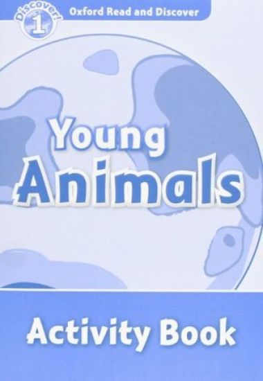 Oxford Read and Discover: Level 1: Young Animals Activity Book
