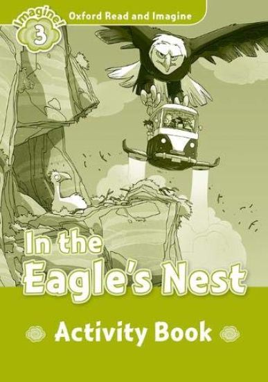 Oxford Read and Imagine: Level 4: In the Eagle's Nest Activity Book