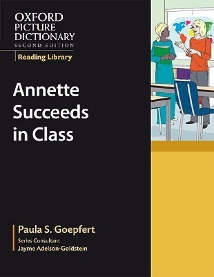 Oxford Picture Dictionary Reading Library: Annette Succeeds in Class
