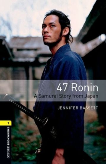 Oxford Bookworms 3E: Level 3: 47 Ronin